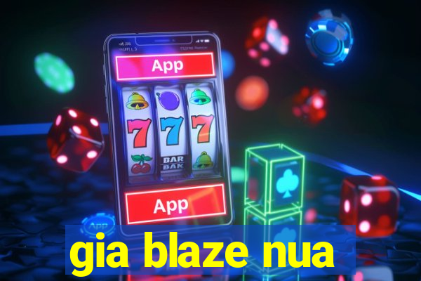 gia blaze nua